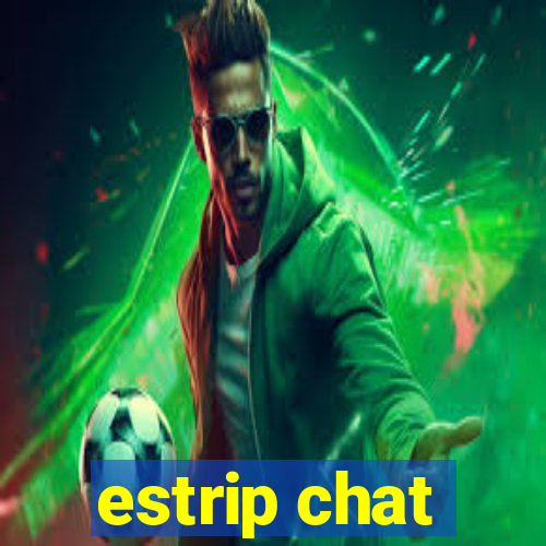 estrip chat